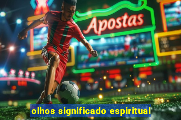 olhos significado espiritual